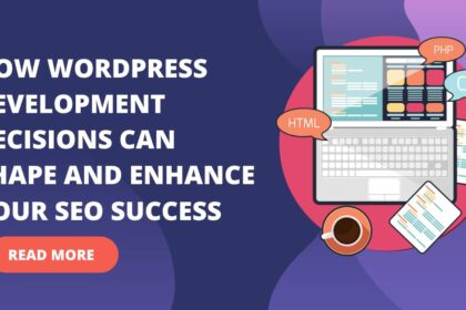 How WordPress Development Decisions Shape Your SEO Success?