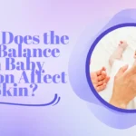 How Baby Lotion's pH Balance Affects Your Little One's Skin?