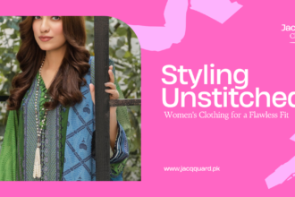 Styling Unstitched Women's Clothing for a Flawless Fit