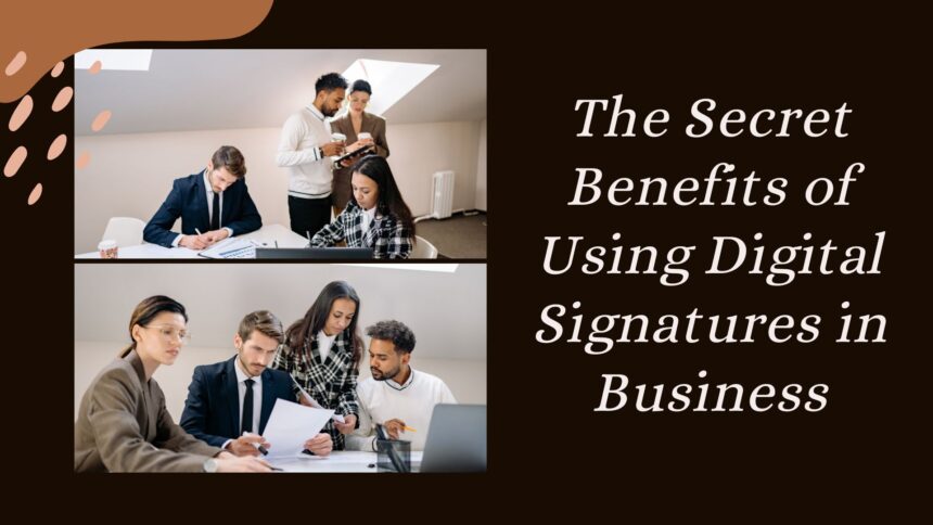 The Secret Benefits of Using Digital Signatures in Business